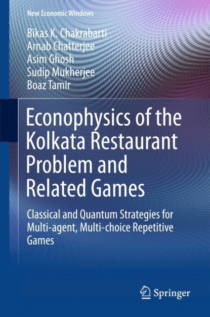 Boaz Tamir, Sudip Mukherjee, Asim Ghosh, Arnab Chatterjee, Bikas K. Chakrabarti - Econophysics of the Kolkata Restaurant Problem and Related Games, E-bok