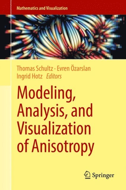 Ingrid Hotz, Evren Ozarslan, Thomas Schultz - Modeling, Analysis, and Visualization of Anisotropy, E-bok