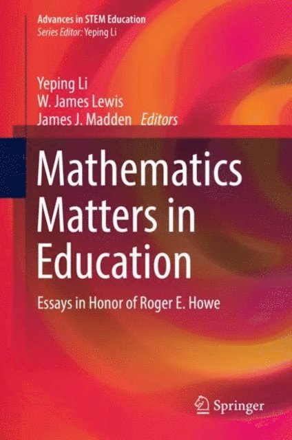 James J. Madden, W. James Lewis, Yeping Li - Mathematics Matters in Education, E-bok