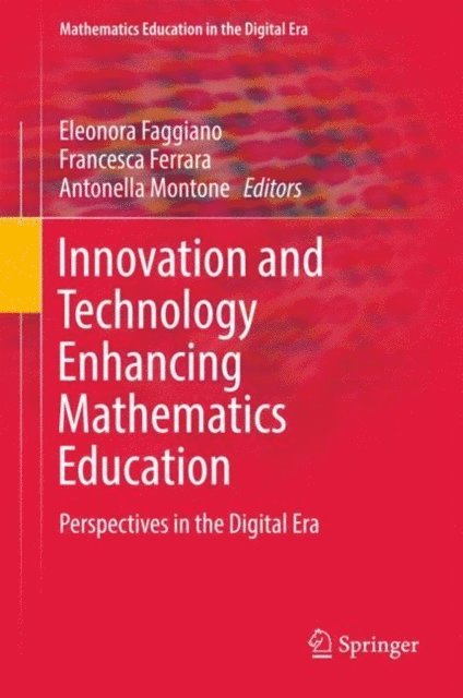 Antonella Montone, Francesca Ferrara, Eleonora Faggiano - Innovation and Technology Enhancing Mathematics Education, E-bok