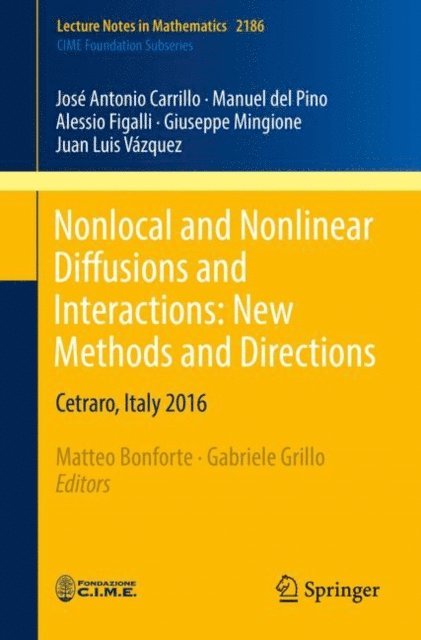 Juan Luis Vazquez, Giuseppe Mingione, Alessio Figalli, Manuel del Pino, Jose Antonio Carrillo, Gabriele Grillo, Matteo Bonforte - Nonlocal and Nonlinear Diffusions and Interactions: New Methods and Directions, E-bok