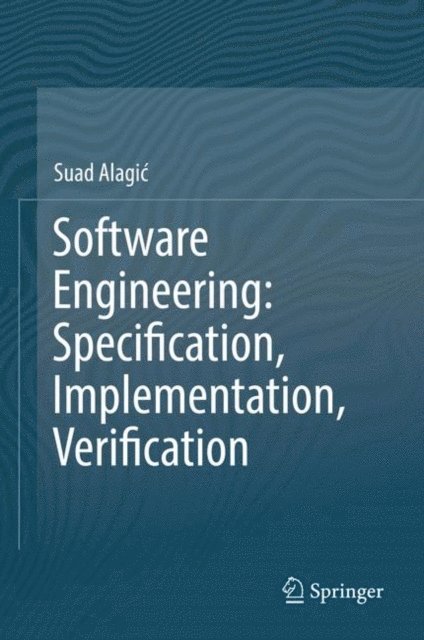 Suad Alagic - Software Engineering: Specification, Implementation, Verification, E-bok
