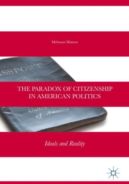 Mehnaaz Momen - Paradox of Citizenship in American Politics, E-bok