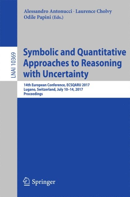 Odile Papini, Laurence Cholvy, Alessandro Antonucci - Symbolic and Quantitative Approaches to Reasoning with Uncertainty, E-bok
