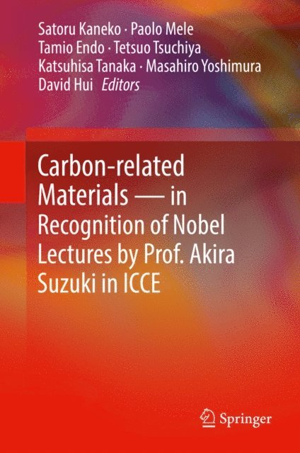 David Hui, Masahiro Yoshimura, Katsuhisa Tanaka, Tetsuo Tsuchiya, Tamio Endo, Paolo Mele, Satoru Kaneko - Carbon-related Materials in Recognition of Nobel Lectures by Prof. Akira Suzuki in ICCE, E-bok
