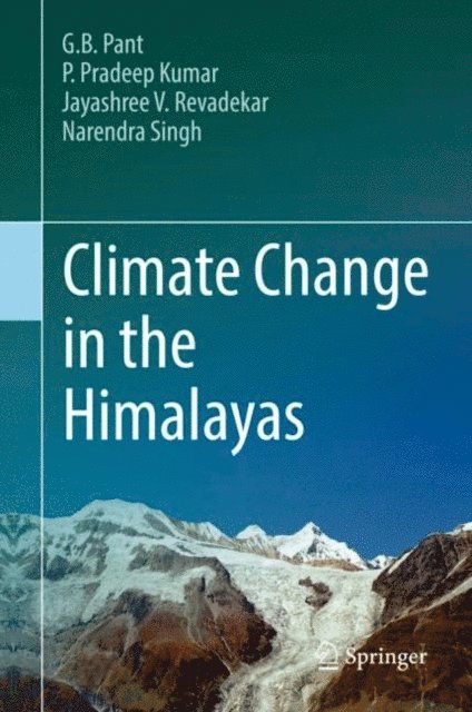 Narendra Singh, Jayashree V. Revadekar, P. Pradeep Kumar, G. B. Pant - Climate Change in the Himalayas, E-bok