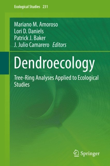 J. Julio Camarero, Patrick J. Baker, Lori D. Daniels, Mariano M. Amoroso - Dendroecology, E-bok