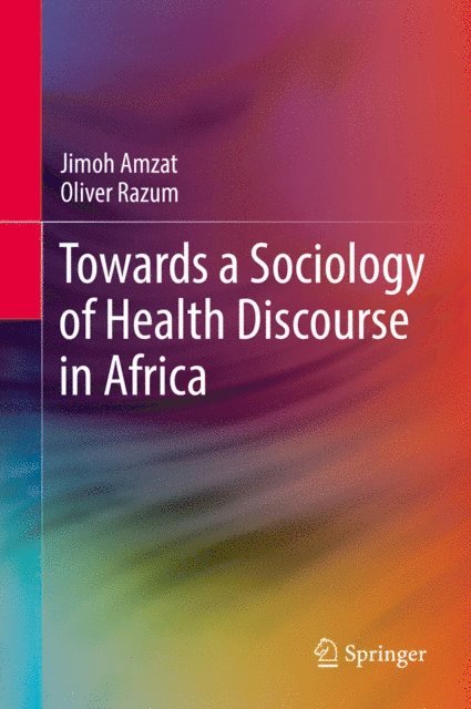 Oliver Razum, Jimoh Amzat - Towards a Sociology of Health Discourse in Africa, E-bok