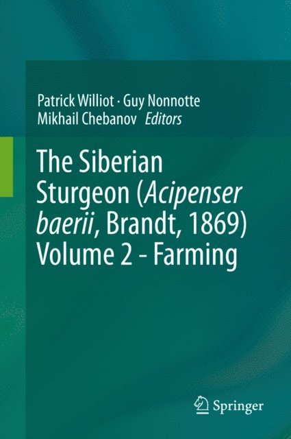 Mikhail Chebanov, Guy Nonnotte, Patrick Williot - Siberian Sturgeon (Acipenser baerii, Brandt, 1869) Volume 2 - Farming, E-bok