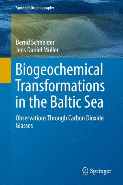 Jens Daniel Muller, Bernd Schneider - Biogeochemical Transformations in the Baltic Sea, E-bok