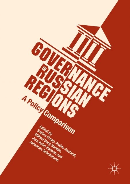 Johannes Schuhmann, Jorn Holm-Hansen, Mikkel Berg-Nordlie, Aadne Aasland, Sabine Kropp - Governance in Russian Regions, E-bok