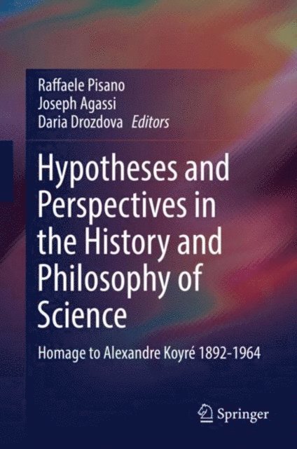 Daria Drozdova, Joseph Agassi, Raffaele Pisano - Hypotheses and Perspectives in the History and Philosophy of Science, E-bok