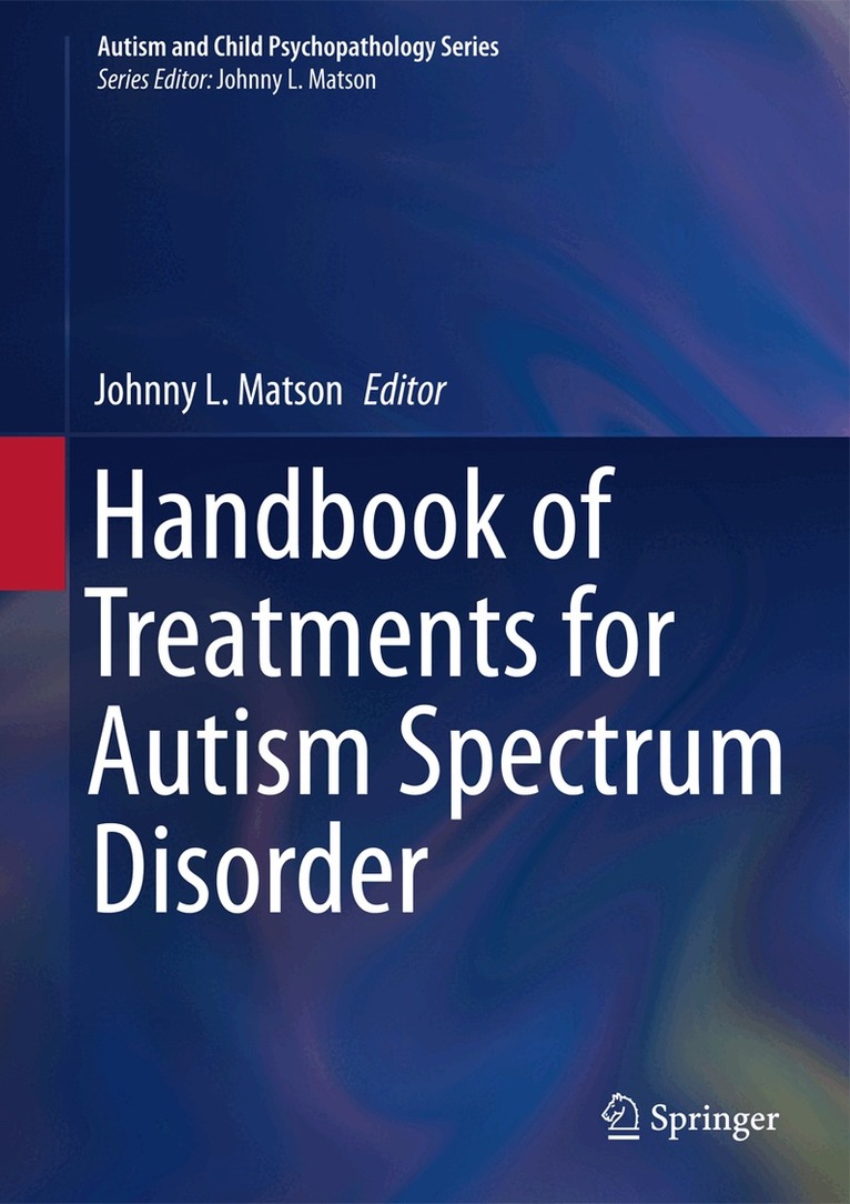 Johnny L. Matson - Handbook of Treatments for Autism Spectrum Disorder, Inbunden