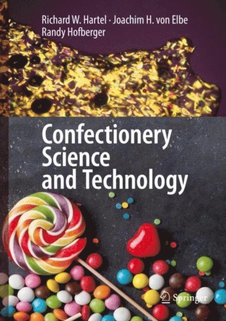 Randy Hofberger, Joachim H. von Elbe, Richard W. Hartel - Confectionery Science and Technology, E-bok