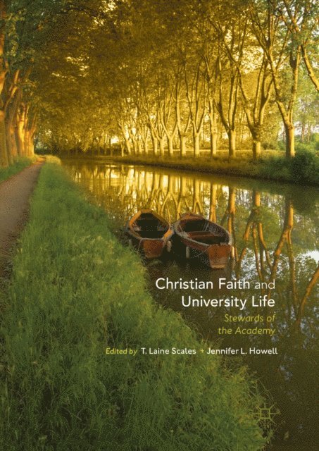 Jennifer L. Howell, T. Laine Scales - Christian Faith and University Life, E-bok