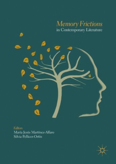 Silvia Pellicer-Ortin, Maria Jesus Martinez-Alfaro - Memory Frictions in Contemporary Literature, E-bok