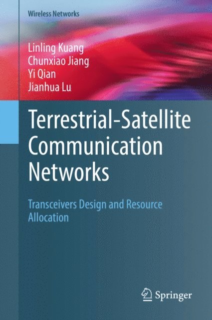 Jianhua Lu, Yi Qian, Chunxiao Jiang, Linling Kuang - Terrestrial-Satellite Communication Networks, E-bok