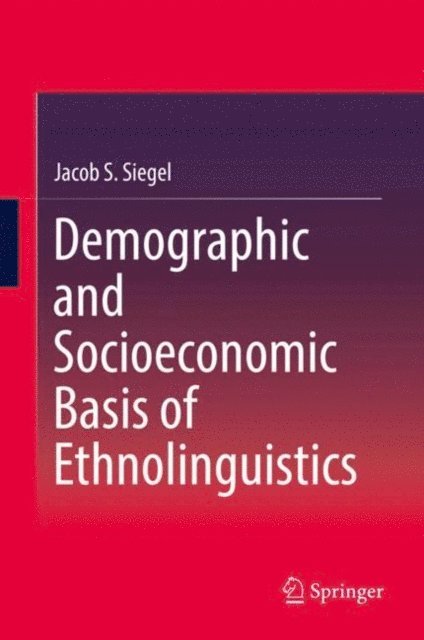 Jacob S. Siegel - Demographic and Socioeconomic Basis of Ethnolinguistics, E-bok