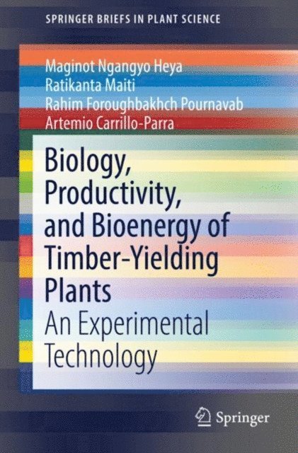 Artemio Carrillo-Parra, Rahim Foroughbakhch Pournavab, Ratikanta Maiti, Maginot Ngangyo Heya - Biology, Productivity and Bioenergy of Timber-Yielding Plants, E-bok