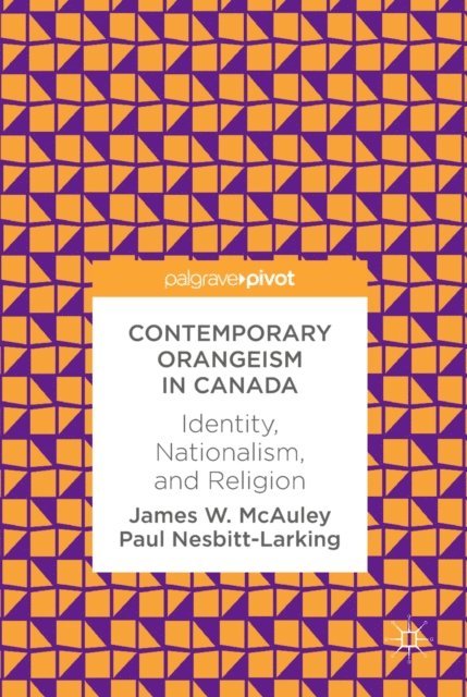 Paul Nesbitt-Larking, James W. McAuley - Contemporary Orangeism in Canada, E-bok