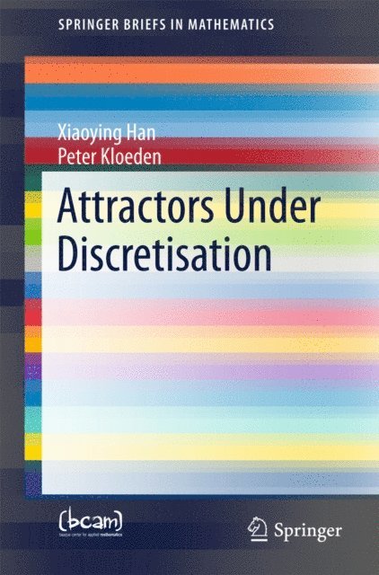 Peter Kloeden, Xiaoying Han - Attractors Under Discretisation, E-bok