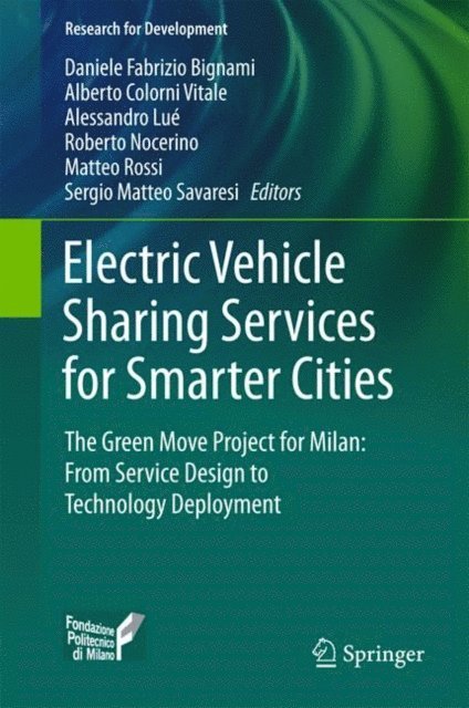 Sergio Matteo Savaresi, Matteo Rossi, Roberto Nocerino, Alessandro Lue, Alberto Colorni Vitale, Daniele Fabrizio Bignami - Electric Vehicle Sharing Services for Smarter Cities, E-bok
