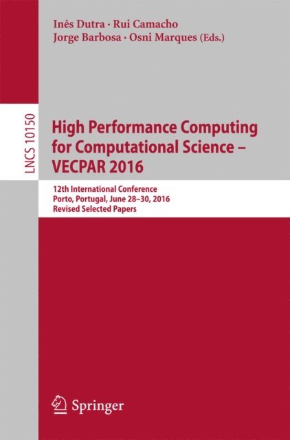 Osni Marques, Jorge Barbosa, Rui Camacho, Ines Dutra - High Performance Computing for Computational Science - VECPAR 2016, E-bok