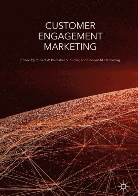 Colleen M. Harmeling, V. Kumar, Robert W. Palmatier - Customer Engagement Marketing, E-bok