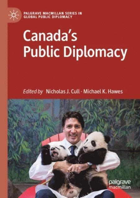 Michael K. Hawes, Nicholas J. Cull - Canada's Public Diplomacy, E-bok