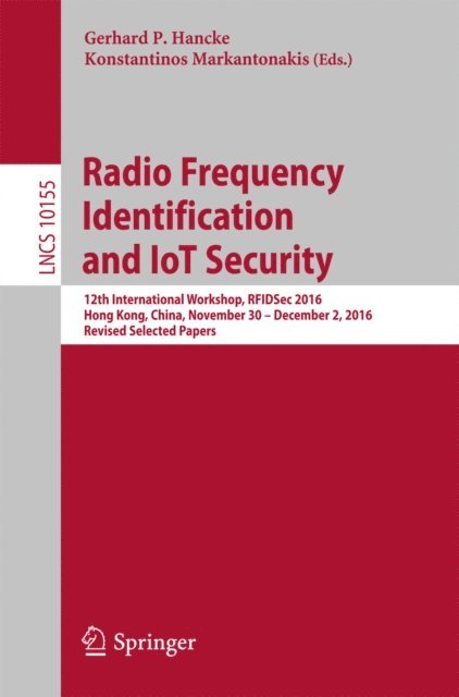 Konstantinos Markantonakis, Gerhard P. Hancke - Radio Frequency Identification and IoT Security, E-bok