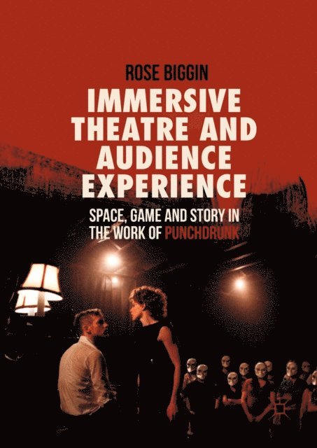 Rose Biggin - Immersive Theatre and Audience Experience, E-bok