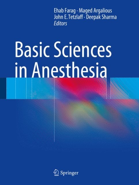 Deepak Sharma, John E. Tetzlaff, Maged Argalious, Ehab Farag - Basic Sciences in Anesthesia, E-bok