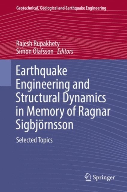 Simon Olafsson, Rajesh Rupakhety - Earthquake Engineering and Structural Dynamics in Memory of Ragnar Sigbjornsson, E-bok