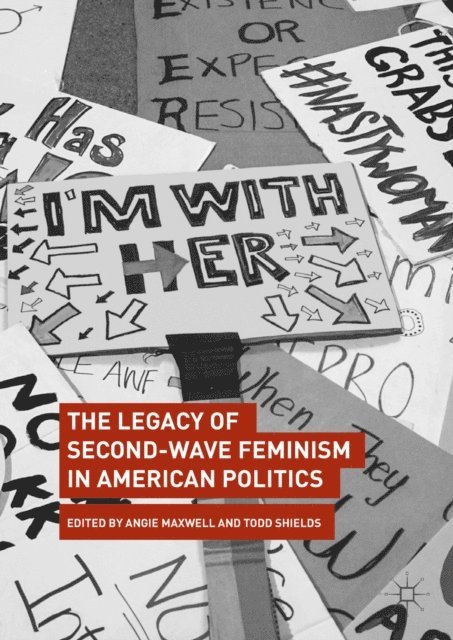 Todd Shields, Angie Maxwell - Legacy of Second-Wave Feminism in American Politics, E-bok