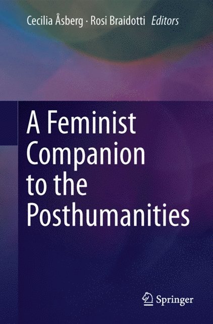 Rosi Braidotti, Cecilia Asberg - Feminist Companion to the Posthumanities, E-bok