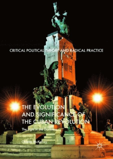Charles McKelvey - Evolution and Significance of the Cuban Revolution, E-bok