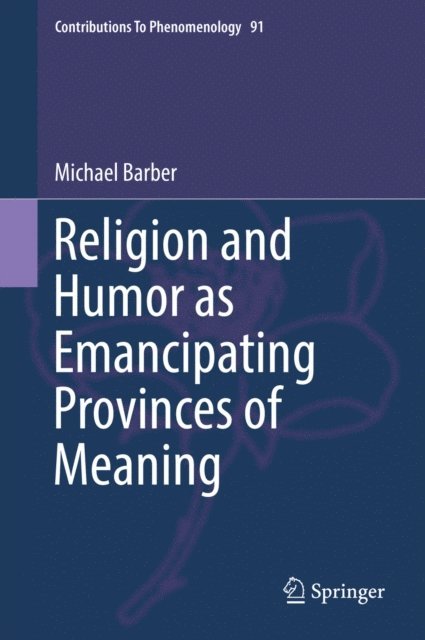 Michael Barber - Religion and Humor as Emancipating Provinces of Meaning, E-bok