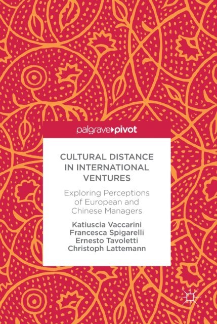 Christoph Lattemann, Ernesto Tavoletti, Francesca Spigarelli, Katiuscia Vaccarini - Cultural Distance in International Ventures, E-bok