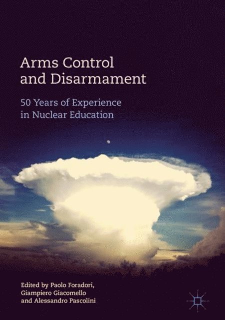 Alessandro Pascolini, Giampiero Giacomello, Paolo Foradori - Arms Control and Disarmament, E-bok