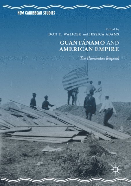 Jessica Adams, Don E. Walicek - Guantanamo and American Empire, E-bok