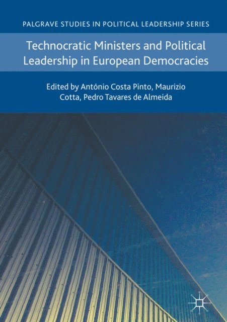 Pedro Tavares de Almeida, Maurizio Cotta, Antonio Costa Pinto - Technocratic Ministers and Political Leadership in European Democracies, E-bok