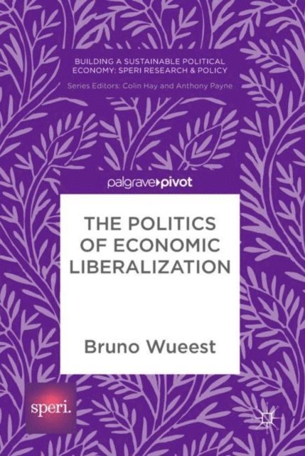 Bruno Wueest - Politics of Economic Liberalization, E-bok