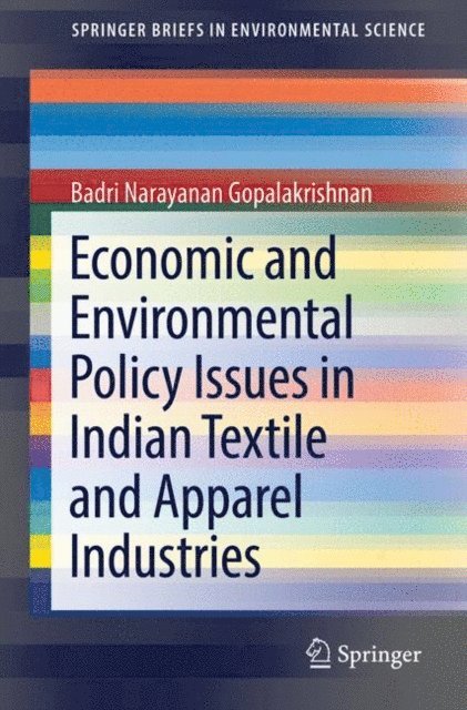 Badri Narayanan Gopalakrishnan - Economic and Environmental Policy Issues in Indian Textile and Apparel Industries, E-bok