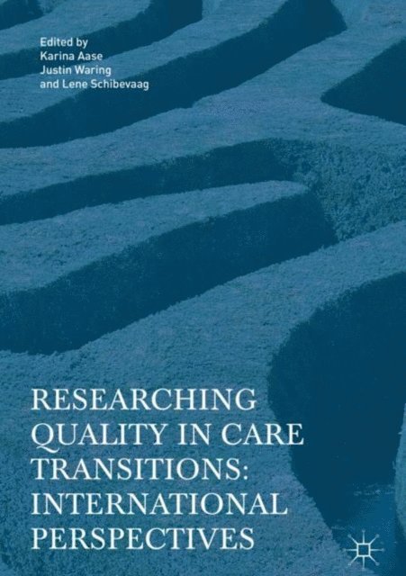 Lene Schibevaag, Justin Waring, Karina Aase - Researching Quality in Care Transitions, E-bok