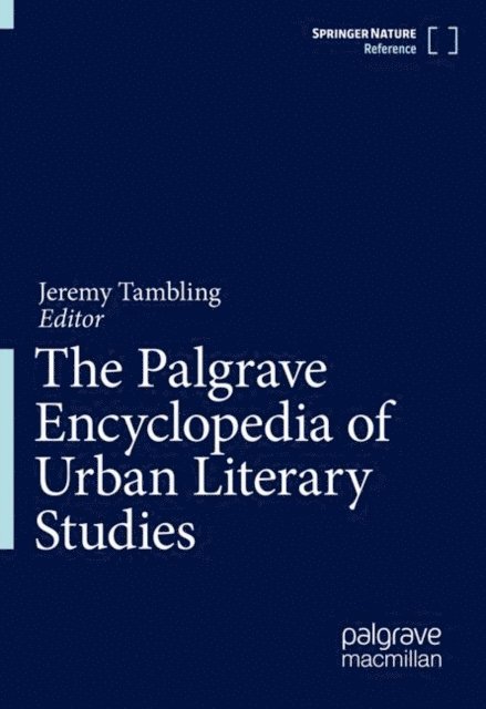 Jeremy Tambling - Palgrave Encyclopedia of Urban Literary Studies, E-bok
