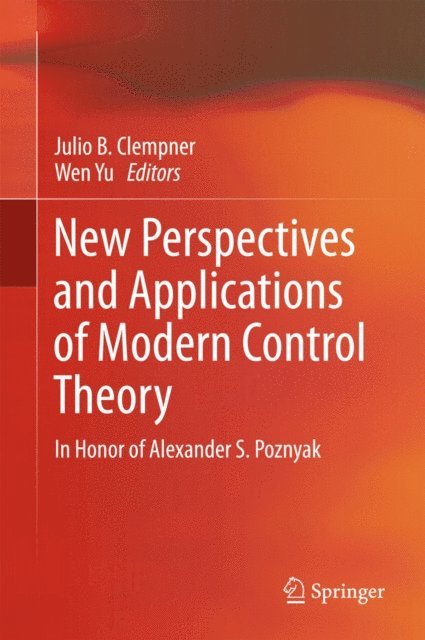Wen Yu, Julio B. Clempner - New Perspectives and Applications of Modern Control Theory, E-bok
