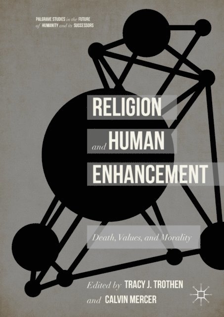 Calvin Mercer, Tracy J. Trothen - Religion and Human Enhancement, E-bok