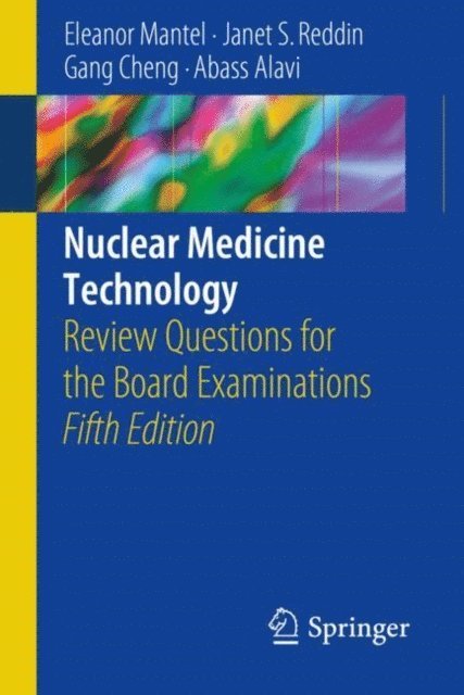 Abass Alavi, Gang Cheng, Janet S. Reddin, Eleanor Mantel - Nuclear Medicine Technology, E-bok