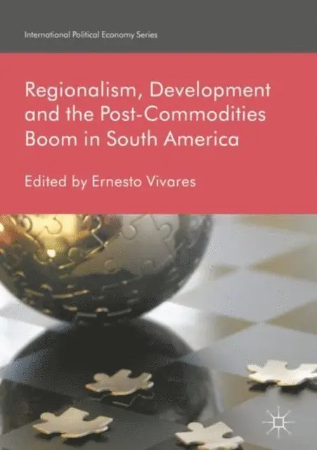 Ernesto Vivares - Regionalism, Development and the Post-Commodities Boom in South America, E-bok. Tillgänglighet: Lägg i varukorg