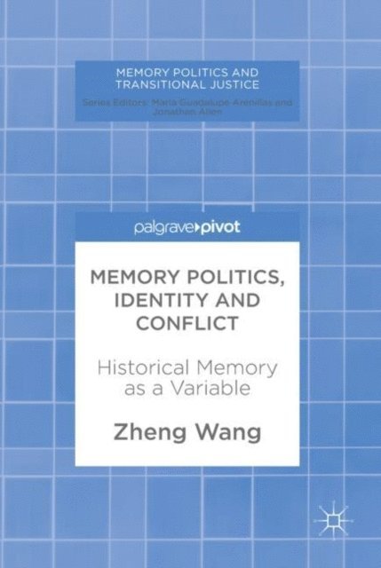 Zheng Wang - Memory Politics, Identity and Conflict, E-bok
